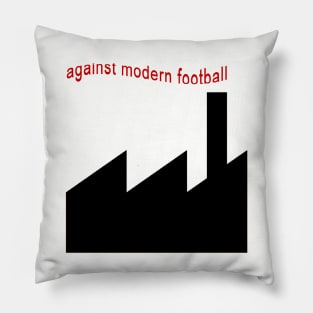 Against Modern Football Pillow