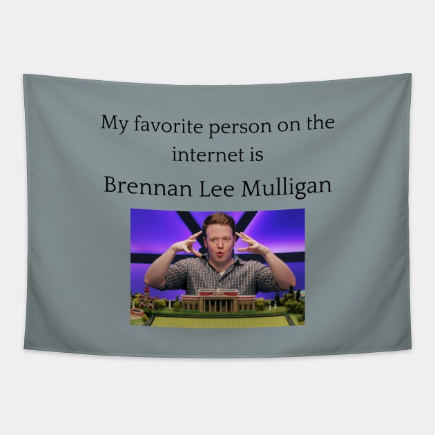 My Favorite Person On The Internet Is Brennan Lee Mulligan Tapestry by anna_the_hood