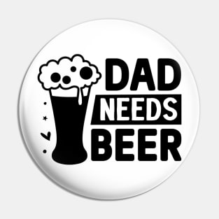 Dad needs beer Pin