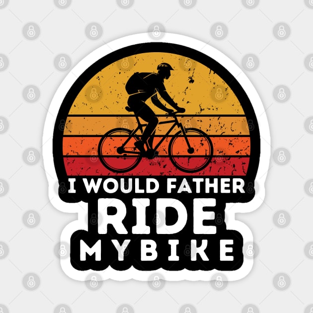 i would father ride my bike Magnet by Gunung Rinjani