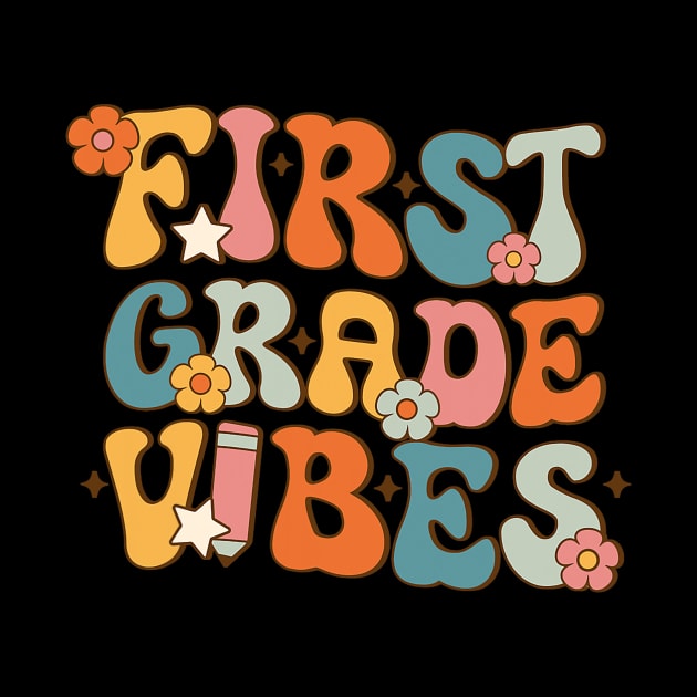 1st Grade Vibes Back To School First Grade Teachers by torifd1rosie