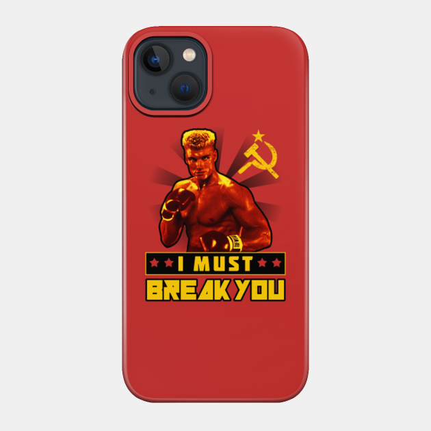 Ivan Drago I Must Break You - Ivan Drago - Phone Case