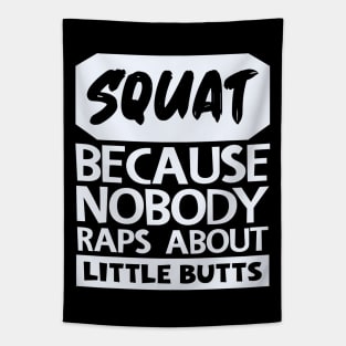 Squat Because Nobody Raps About Little Butts Tapestry