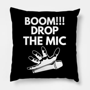 Boom!!! Drop the mic! Pillow