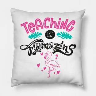 teaching is flamazing Pillow