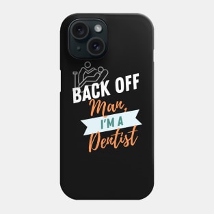 Back Off Dentist Phone Case