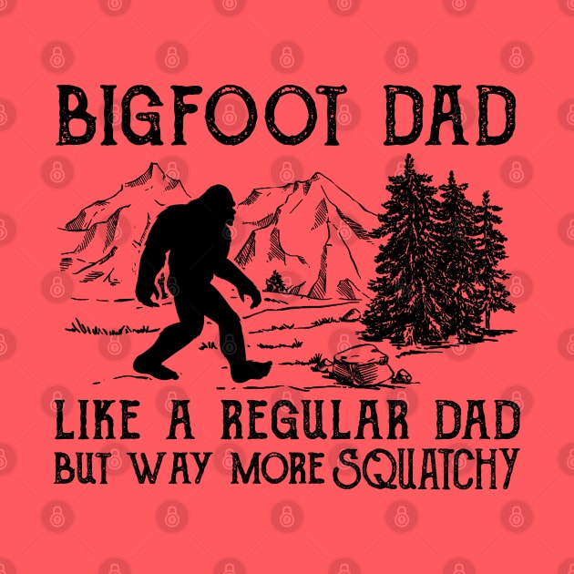 Bigfoot Dad like a regular dad but way more squatchy by JameMalbie