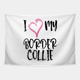 I Heart My Border Collie! Especially for Border Collie Dog Lovers! Tapestry