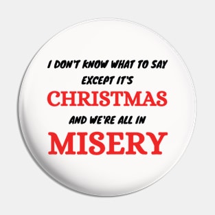 I don't know what to say  Except It's Christmas and we are all in misery Pin