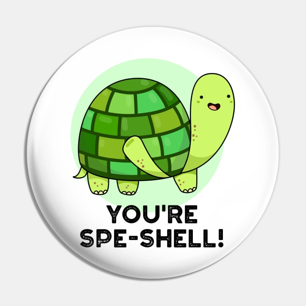 You're Spe-shell Cute Animal Tortoise Pun Pin by punnybone