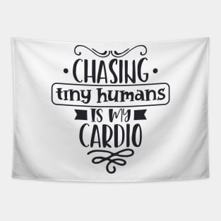 Chasing Tiny Humans Is My Cardio Mothers Day Gift Tapestry