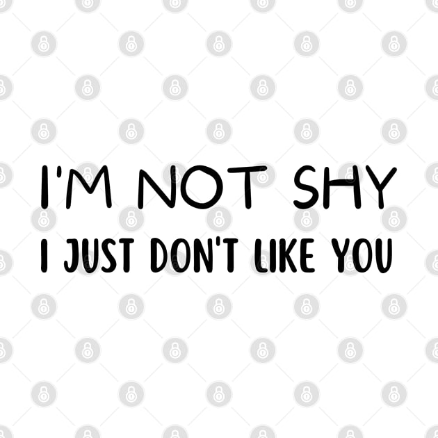 I'm not shy i just don't like you by TIHONA