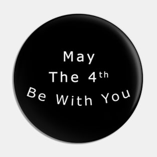 May The 4th Be With You Simple Pin