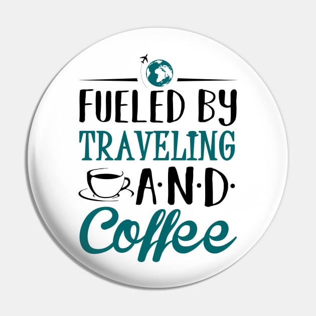 Fueled by Traveling and Coffee Pin by KsuAnn