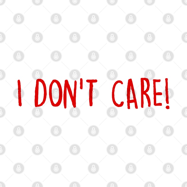I Don't Care by eileenwolcott