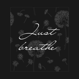 Just breathe T-Shirt