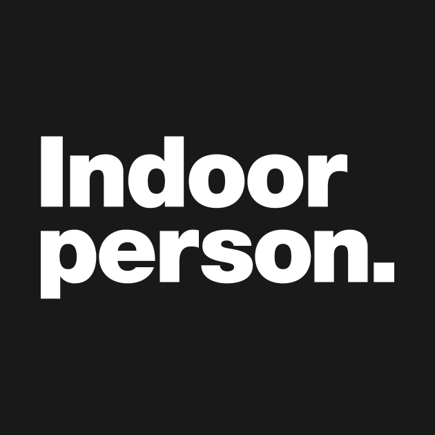 Indoor person. by Chestify