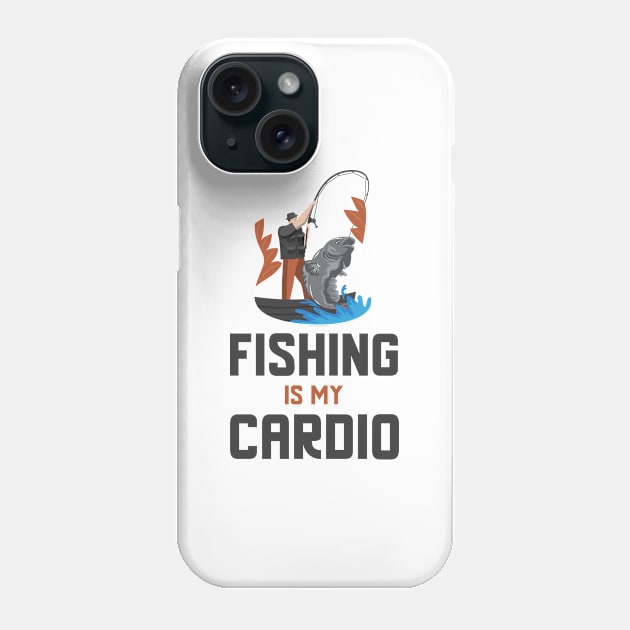 Fishing Is My Cardio Phone Case by Jitesh Kundra