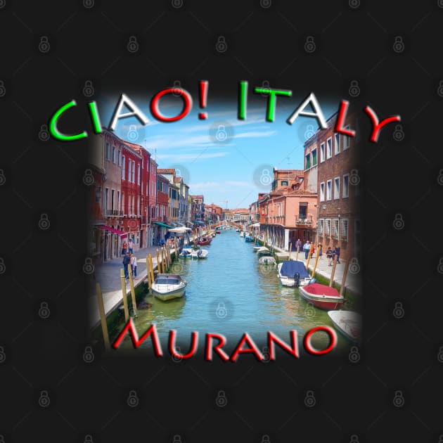 Ciao Italy - Murano Island by TouristMerch