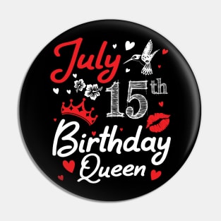 Born On July 15th Happy Birthday Queen Me You Nana Mommy Mama Aunt Sister Wife Cousin Daughter Niece Pin