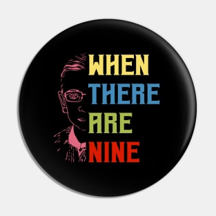 When There Are Nine Shirt Ruth Bader Ginsburg RBG Feminist Pin