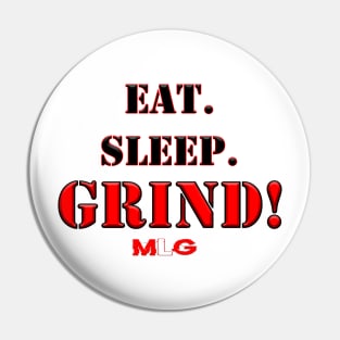 EAT. SLEEP. GRIND! MLG Pin