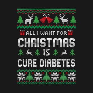 All i want for christmas is Cure Diabetes T-Shirt