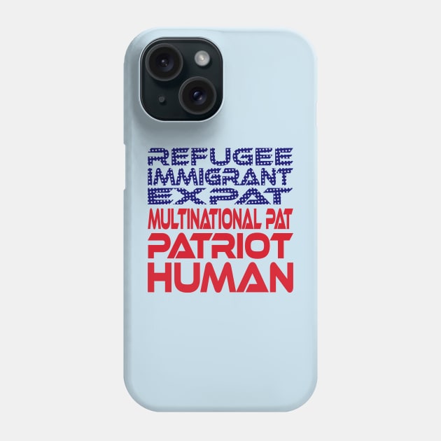 #OurPatriotism: Refugee... Immigrant... Patriot... Human by Onjena Yo Phone Case by Village Values