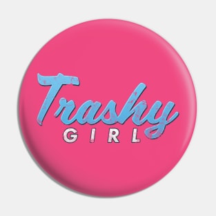 Funny TRASHY GIRL Distressed Graphic Shirt Humor & Novelty Pin