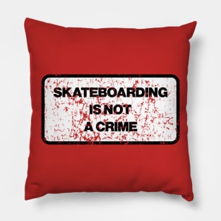 Skateboarding Is Not A Crime Pillow