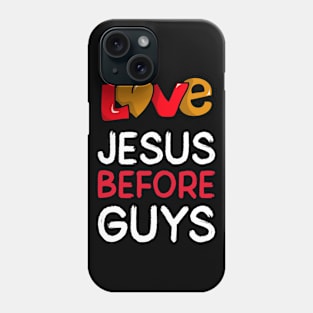 Love Jesus before Guys Phone Case