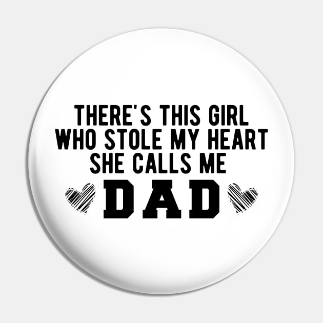 There's This Girl Who Stole My Heart She Calls Me Dad Pin by KC Happy Shop