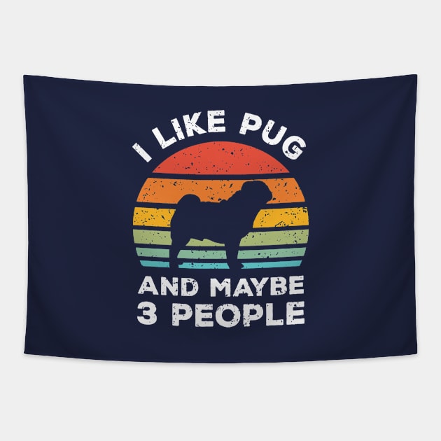 I Like Pug and Maybe 3 People, Retro Vintage Sunset with Style Old Grainy Grunge Texture Tapestry by Ardhsells