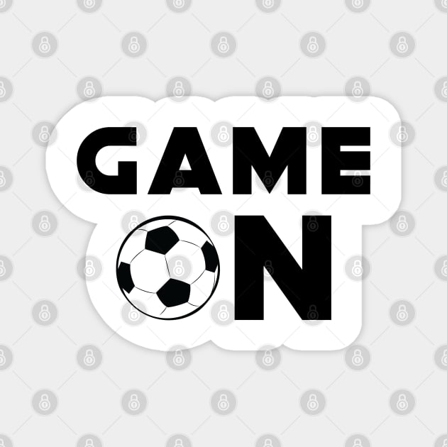 Game On - Funny Football / Soccer Design Magnet by DesignWood-Sport