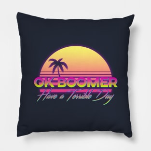 OK BOOMER HAVE A TERRIBLE DAY RETRO Pillow