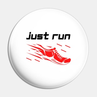 Just run - running motivation Pin