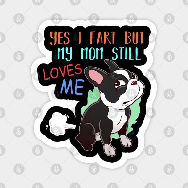 Womens Boston Terrier Fart Gift Boston Terrier Mom Design Magnet by Linco