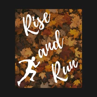 Rise and Run  Autumn T-Shirt