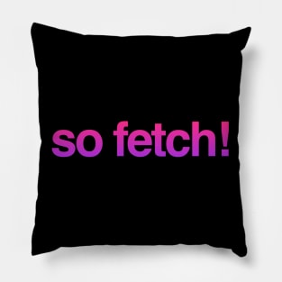 So Fetch Pillow