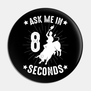 ask me in 8 seconds cowboy rodeo funny gift Pin