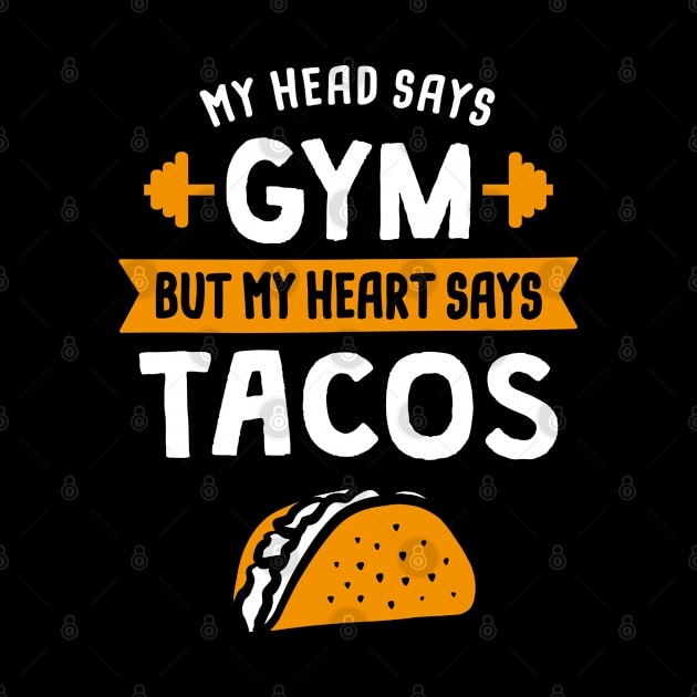 My head says Gym but my heart says Tacos by lemontee