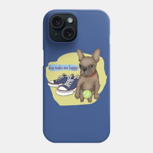 French Bulldog. life with a dog. Dog make me happy Phone Case