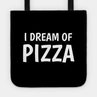 I dream of pizza Tote