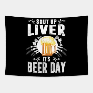 Shut Up Liver It's International Beer Day Funny Drinking Tapestry