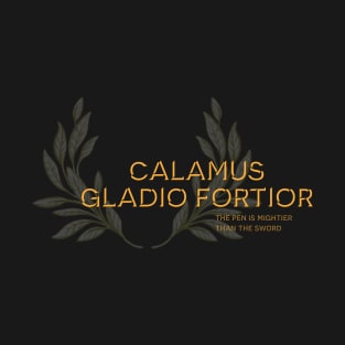 Calmus Gladio Fortior, The Pen is Mightier Than the Sword. Latin maxim. T-Shirt