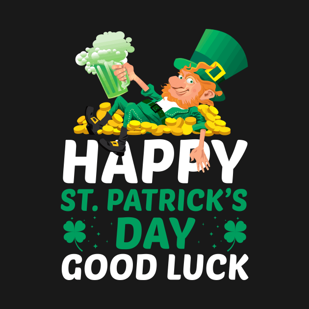 Happy Saint Patricks Day Good Luck by JLE Designs