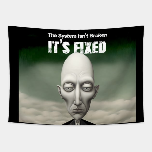 The System Isn't Broken... It's Fixed! Tapestry by Puff Sumo