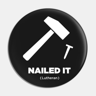 Nailed It | Martin Luther Protestant Reformation Pin