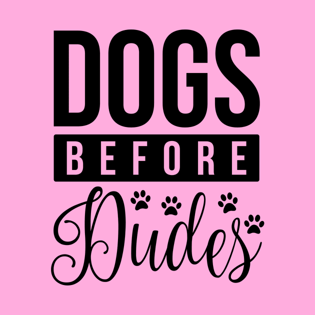 Dogs Before Dudes by CANVAZSHOP