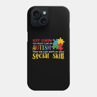 Autism Awareness - Keep Staring Autistic Kids Awareness Gift Phone Case